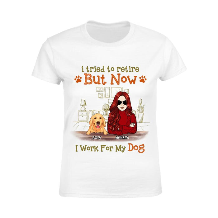 I Tried To Retire But Now I Work For My Dogs Personalized T-shirt TS-NB2511