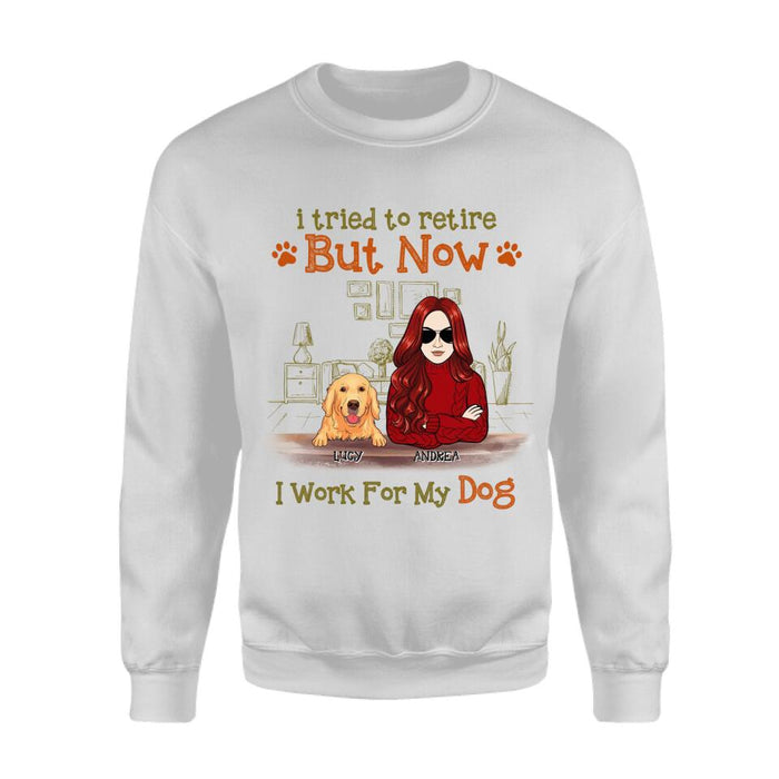 I Tried To Retire But Now I Work For My Dogs Personalized T-shirt TS-NB2511