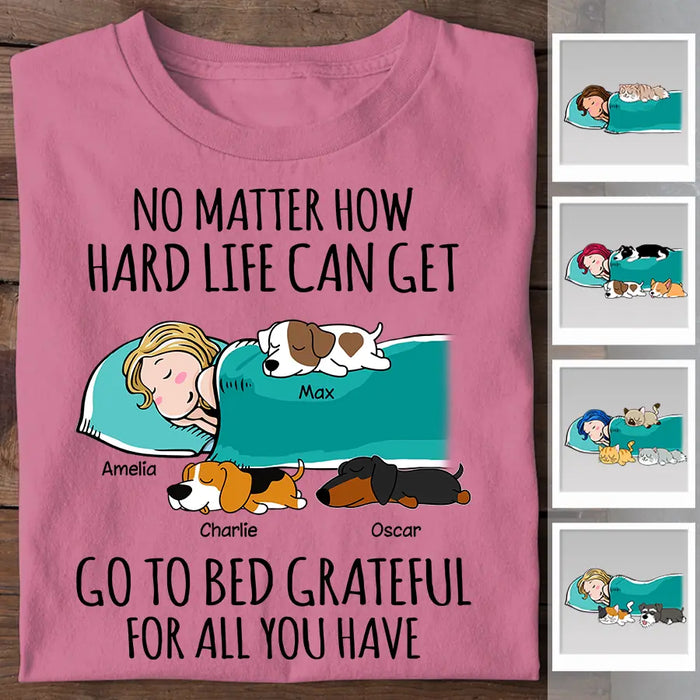 No Matter How Hard Life Can Get Go To Bed Grateful For All You Have Personalized T-Shirt TS-PT2560