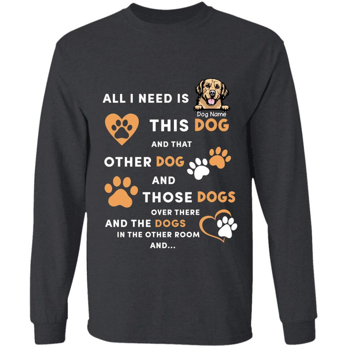 All I Need Is This Dog And That Other Dog Personalized T-Shirt TS-PT2540