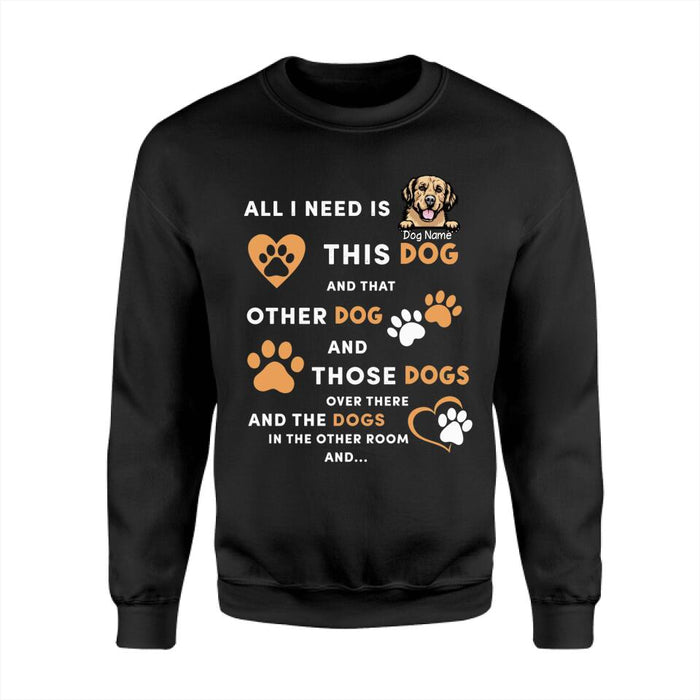 All I Need Is This Dog And That Other Dog Personalized T-Shirt TS-PT2540