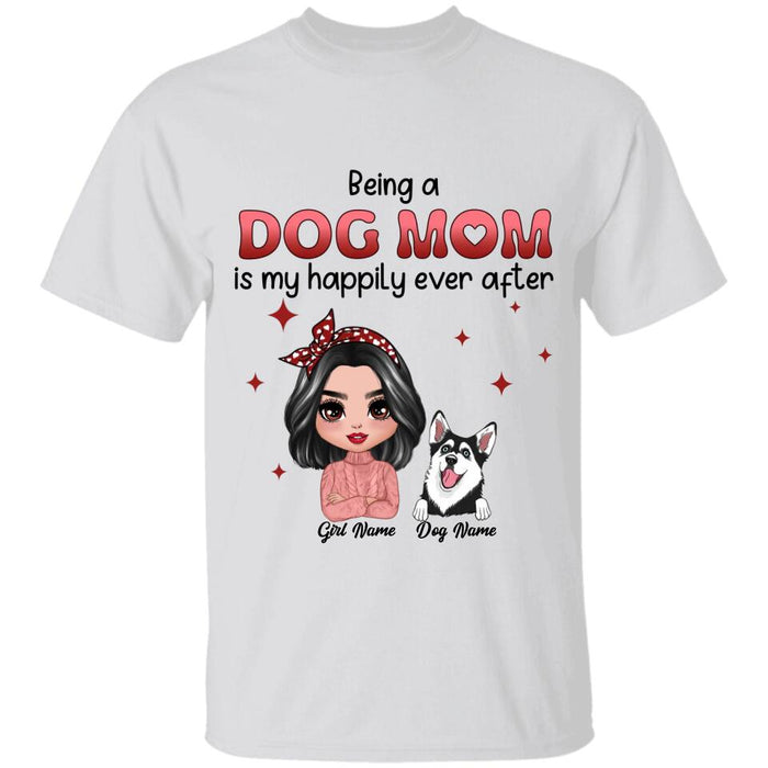 Being A Dog Mom Is My Happily Ever After Personalized T-shirt TS-NB2559