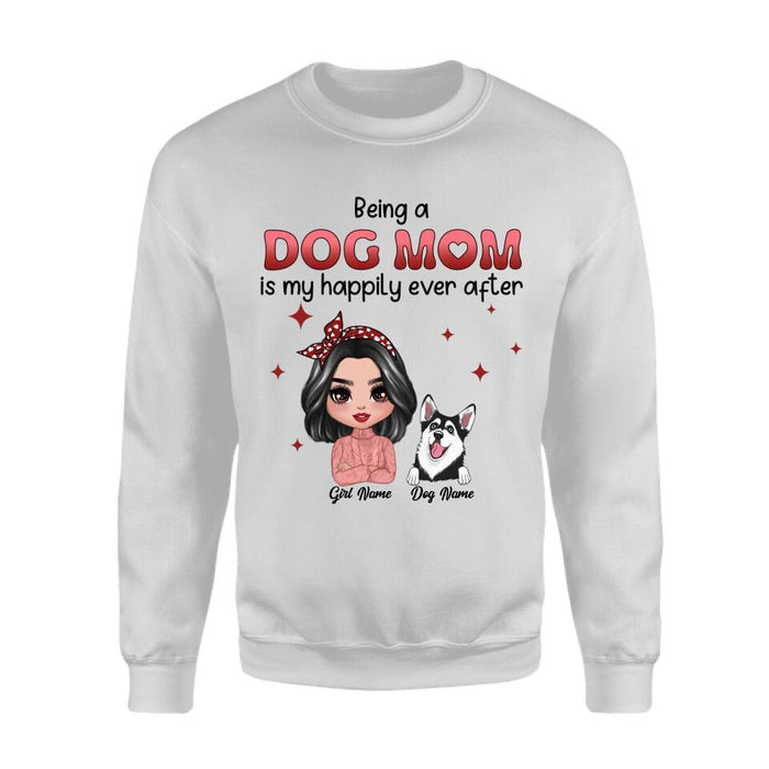 Being A Dog Mom Is My Happily Ever After Personalized T-shirt TS-NB2559