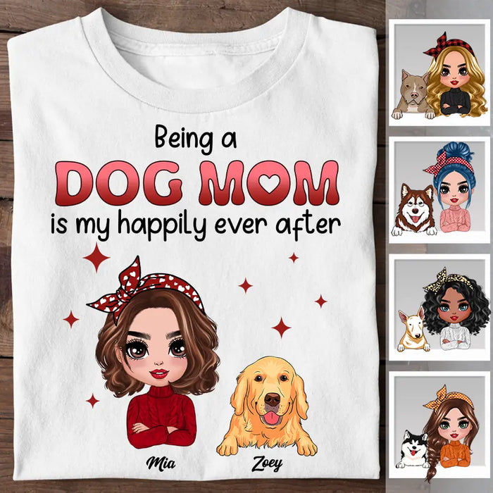 Being A Dog Mom Is My Happily Ever After Personalized T-shirt TS-NB2559