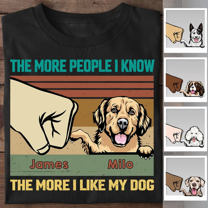 The More I Know People The More I Like My Dog Personalized T-Shirt TS-PT2579