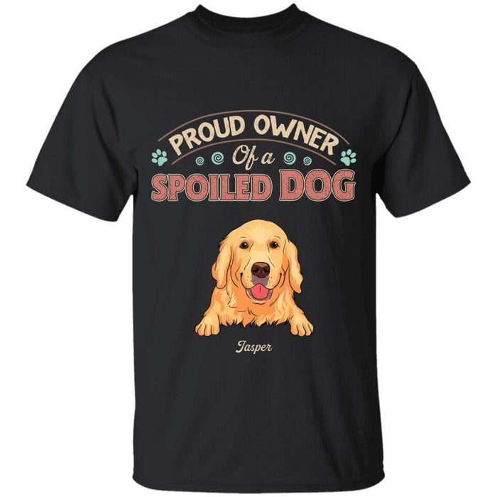 Proud Owner Of A Spoiled Dog  Personalized T-shirt TS-NB2593