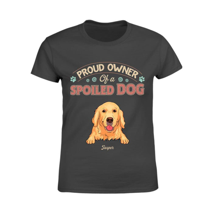 Proud Owner Of A Spoiled Dog  Personalized T-shirt TS-NB2593