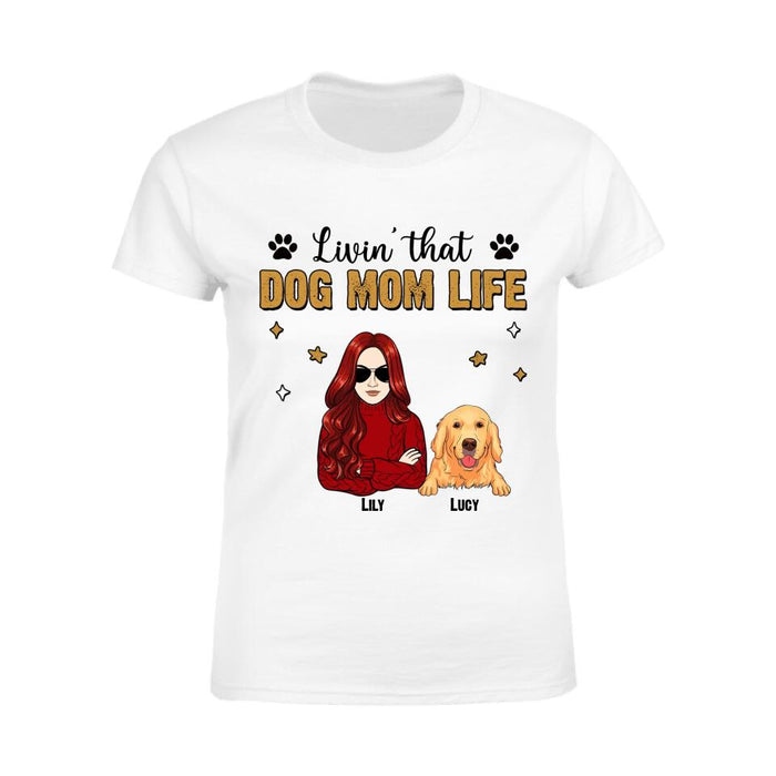 Livin' That Dog Mom Life Personalized T-shirt TS-NB2556