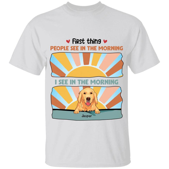 First thing I See In The Morning Personalized T-Shirt TS-PT2617