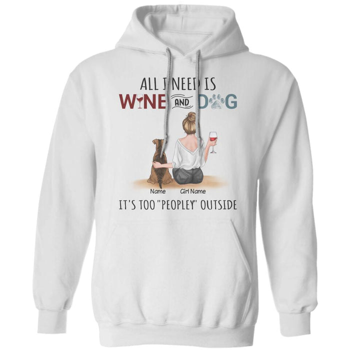 All I Need Is Wine And My Dogs It's Too Peopley Outside Personalized T-Shirt TS-PT2614