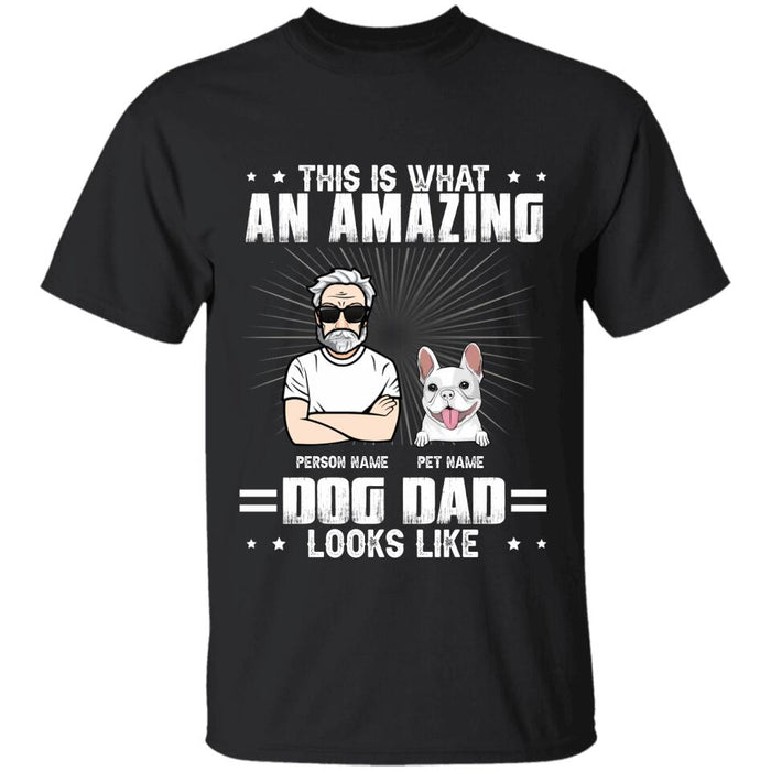 This Is What An Amazing Dog Dad Looks Like Personalized T-shirt TS-NB2660