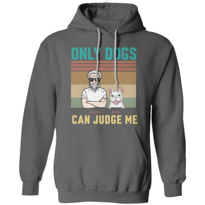 Only Dogs Can Judge Me Personalized T-Shirt TS-PT2640