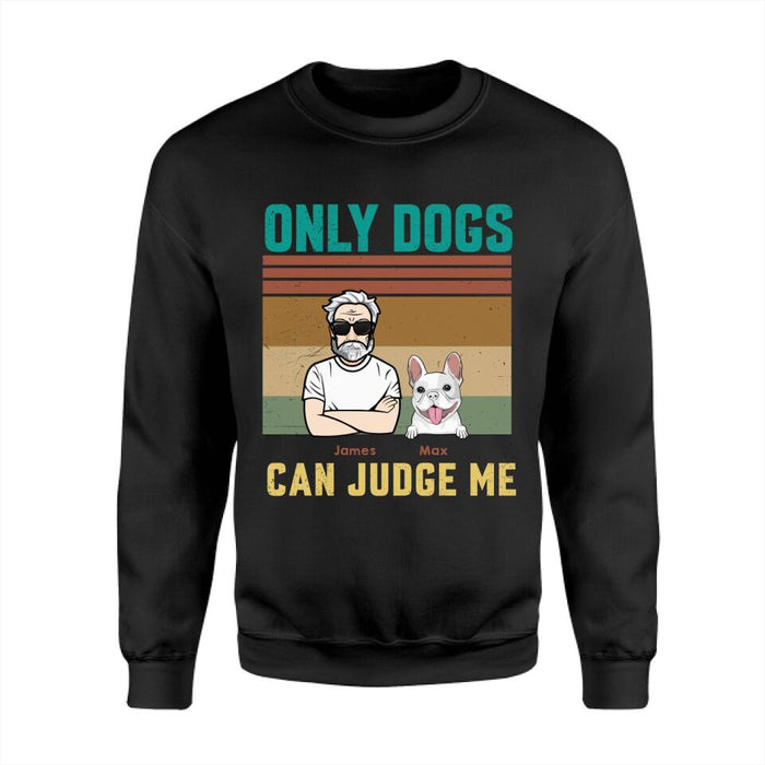 Only Dogs Can Judge Me Personalized T-Shirt TS-PT2640