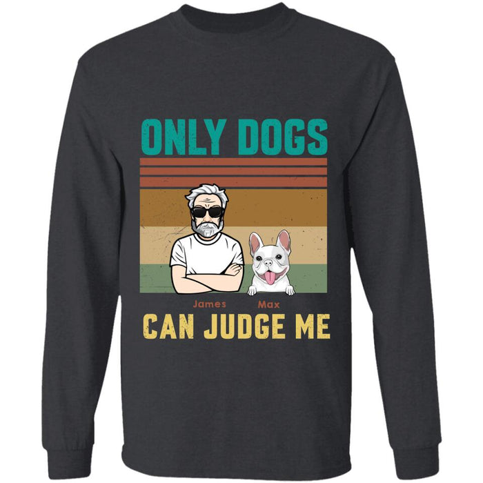 Only Dogs Can Judge Me Personalized T-Shirt TS-PT2640