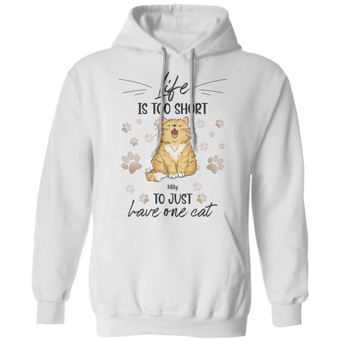 Life Is Too Short To Just Have One Cat Personalized T-shirt TS-NB2446