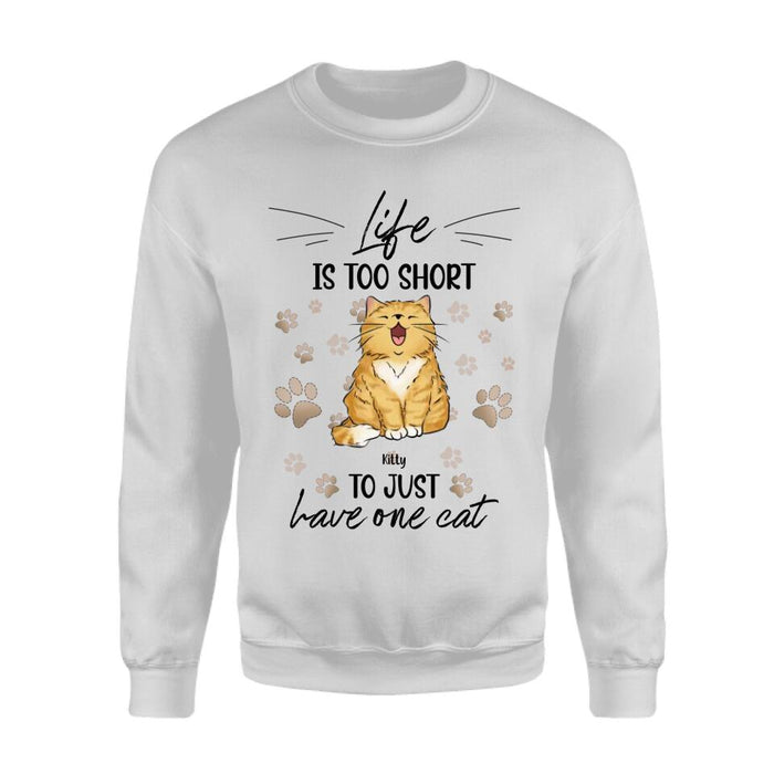 Life Is Too Short To Just Have One Cat Personalized T-shirt TS-NB2446