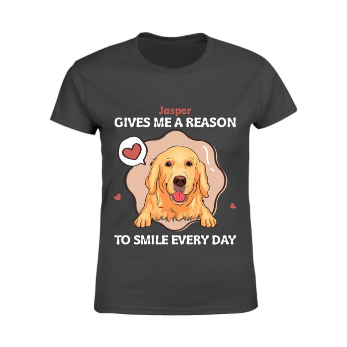 My Dog Gives Me The Reason To Smile Everyday Personalized T-shirt TS-NB2550