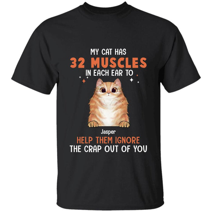 My Cats Have 32 Muscles In Each Ear To Help Them Ignore The Crap Out Of You Personalized T-Shirt TS-PT2688