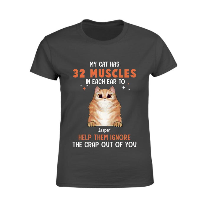 My Cats Have 32 Muscles In Each Ear To Help Them Ignore The Crap Out Of You Personalized T-Shirt TS-PT2688