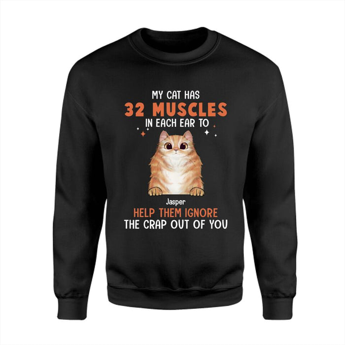 My Cats Have 32 Muscles In Each Ear To Help Them Ignore The Crap Out Of You Personalized T-Shirt TS-PT2688