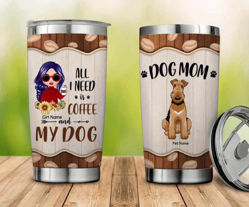 Dog Mom All I Need Is Coffee And My Dogs Personalized Tumbler T-NN1444