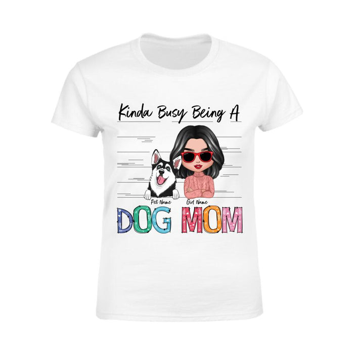 Kinda Busy Being A Dog Mom Personalized T-shirt TS-NB2692