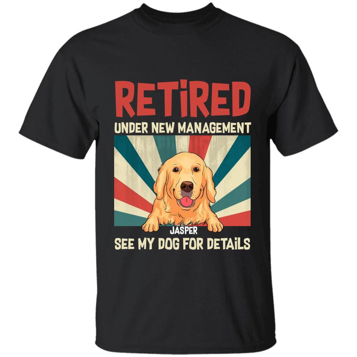 Retired Under New Management  See Dogs For Details Personalized T-shirt TS-NB2702