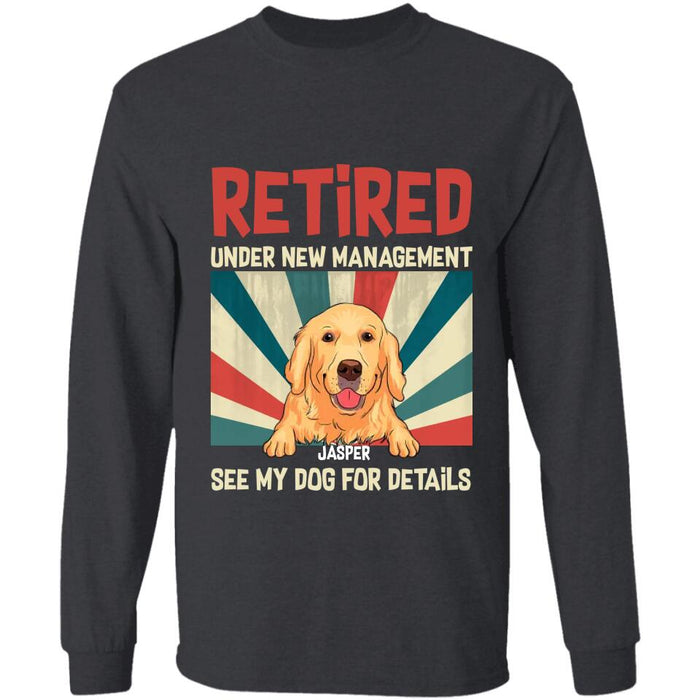 Retired Under New Management  See Dogs For Details Personalized T-shirt TS-NB2702