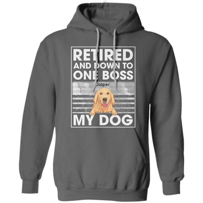 Retired And Down To One Boss My Dog Personalized T-shirt TS-NB2697