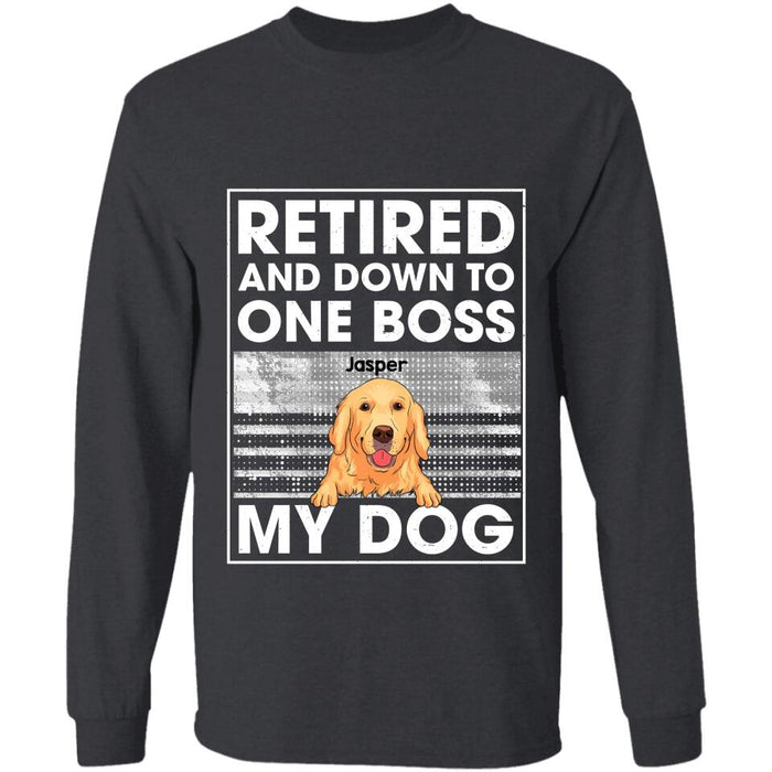 Retired And Down To One Boss My Dog Personalized T-shirt TS-NB2697