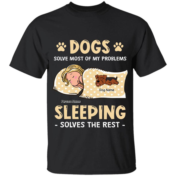 Dogs Solve Most Of My Problems Sleeping Solves The Rest Personalized T-shirt TS-NB2654