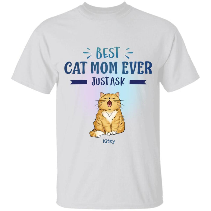 Best Cat Mom Ever Just Ask Personalized T-shirt TS-NB2594