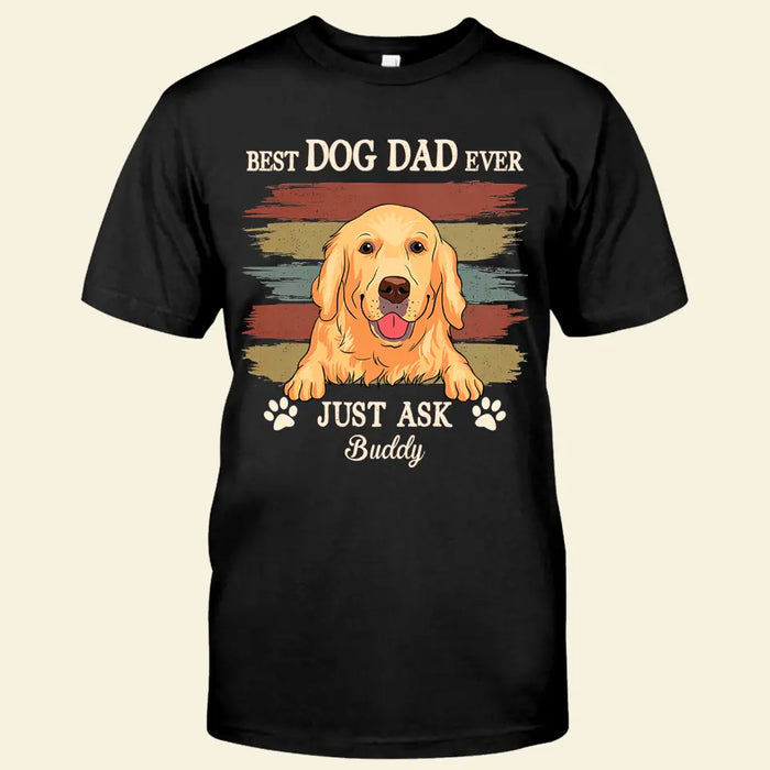 Best Dog Dad Ever Just Ask Personalized T-shirt TS-NB2128