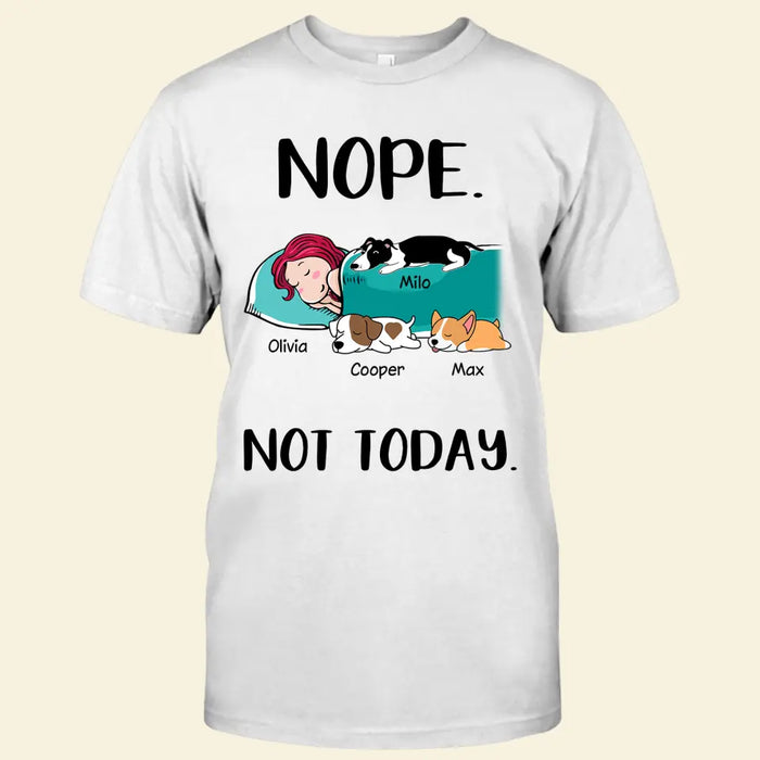 Nope not today - dogs and cats personalized T-Shirt TS-GH159 — CUSTOMA2Z