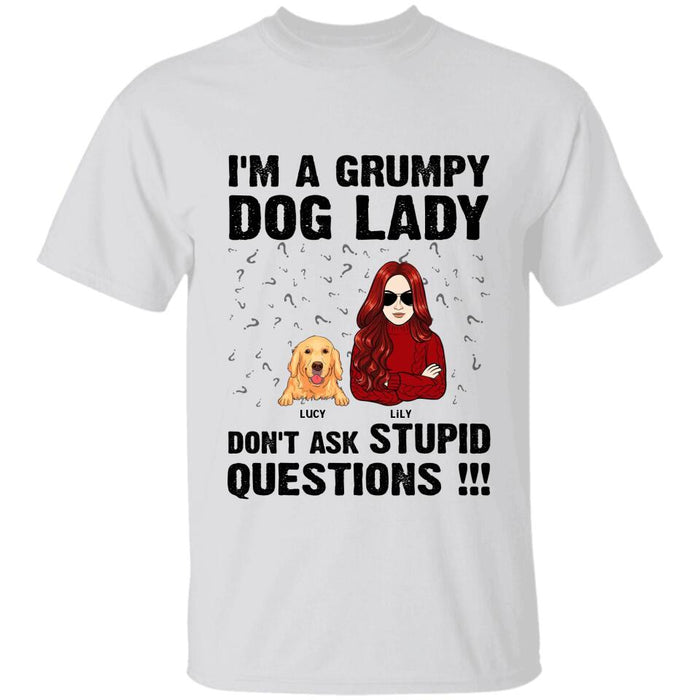 I'm A Grumpy Dog Lady Don't Ask Stupid Questions Personalized T-shirt TS-NB2631