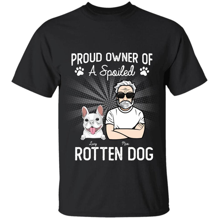 Proud Owner Of Spoiled Rotten Dogs Personalized T-shirt TS-NB2463