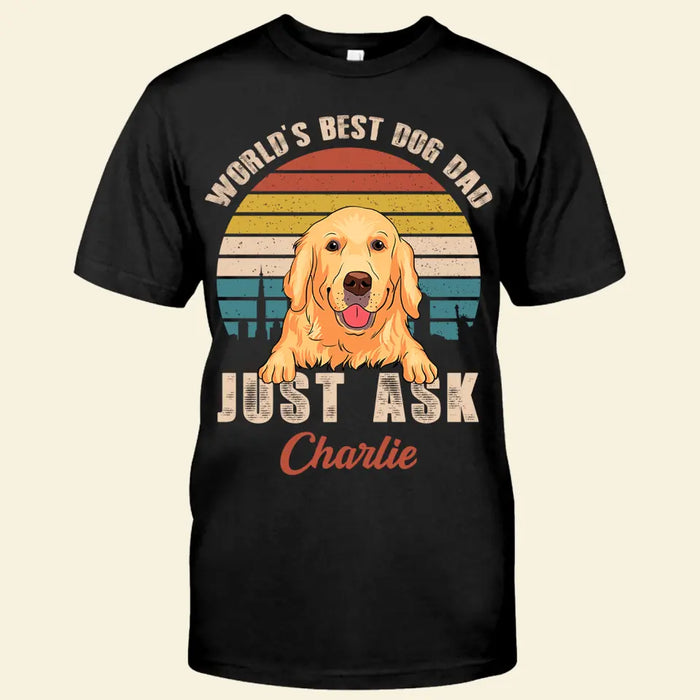 World's Best Dog Dad Just Ask Personalized T-shirt TS-NB2551