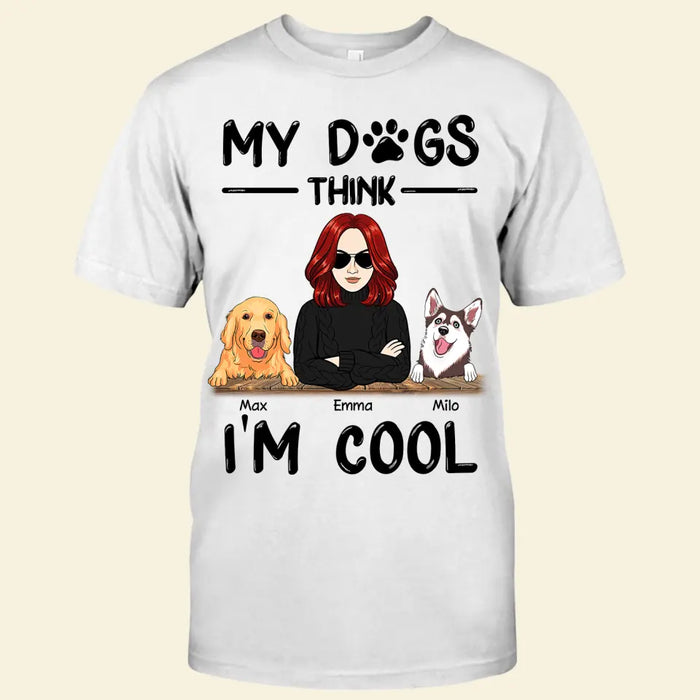 Cool Dog Mom My Dogs Thinks I'm Cool Personalized T-shirt TS-NB2345