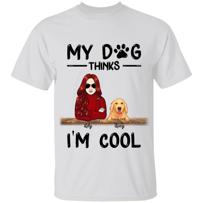 Cool Dog Mom My Dogs Thinks I'm Cool Personalized T-shirt TS-NB2345