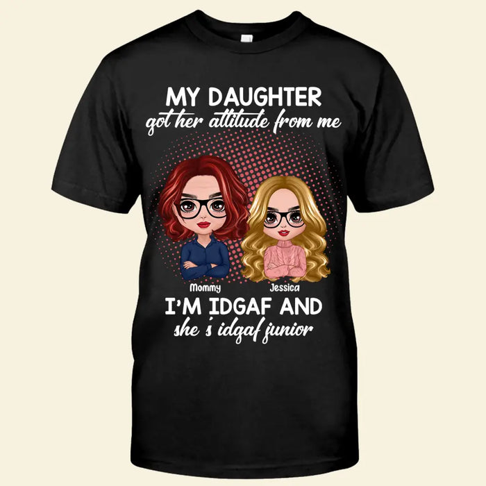 My Daughter Got Her Attitude From Me Personalized T-Shirt TS-PT2779