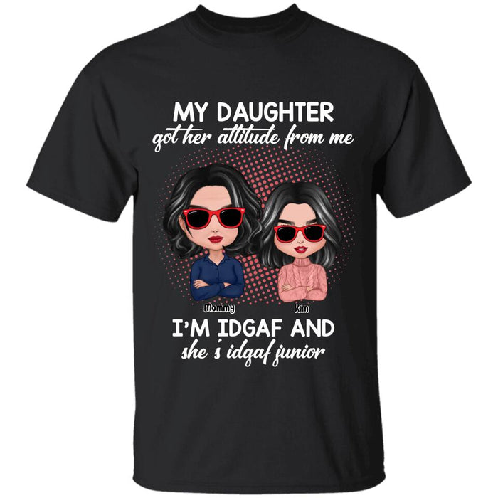 My Daughter Got Her Attitude From Me Personalized T-Shirt TS-PT2779