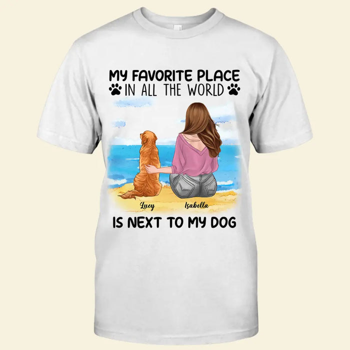 My Favorite Place In All The World Is Next To My Dogs Personalized T-shirt TS-NB2530