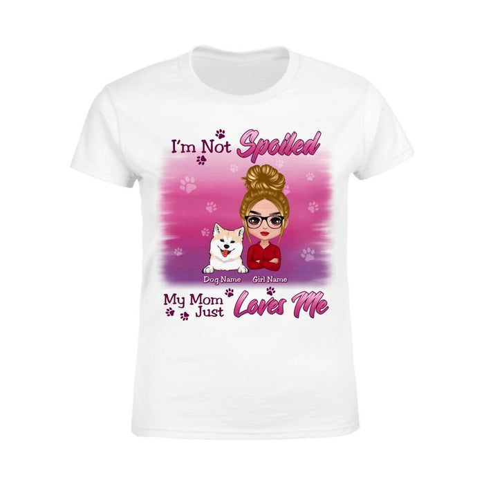 I'm Not Spoiled My Mom Just Loves Me Personalized T-shirt TS-NB2694