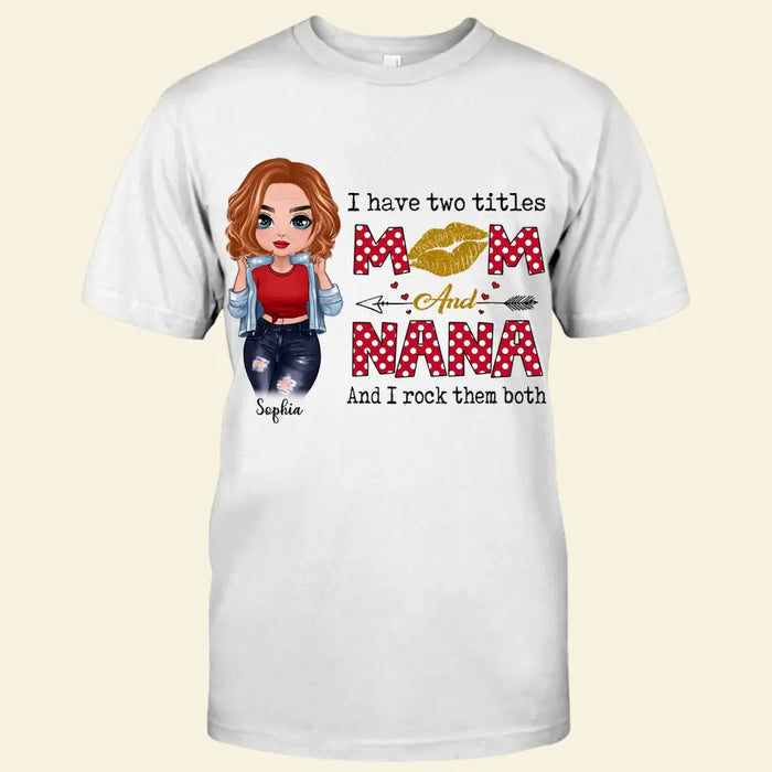 I Have Two Titles Mom And Nana And I Rock Them Both Personalized T-shirt TS-NB2815
