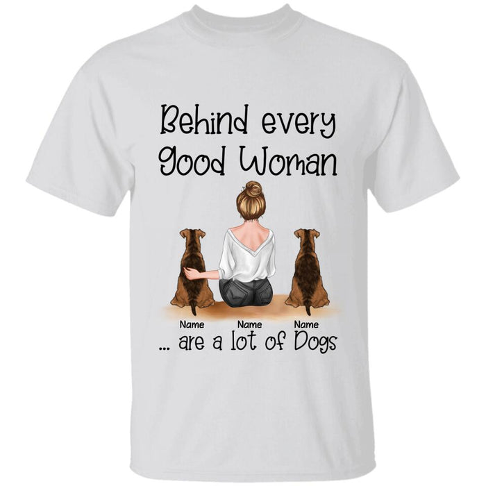 Behind Every Good Woman Are A Lot Of Dogs - Personalized Shirt TS-NB2915