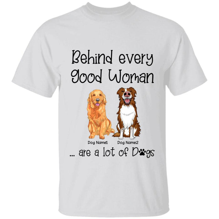 Behind Every Good Woman Are A Lot Of Dogs Personalized T-shirt TS-NB2314