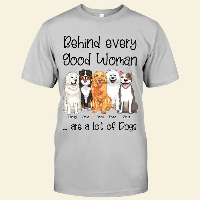 Behind Every Good Woman Are A Lot Of Dogs Personalized T-shirt TS-NB2314