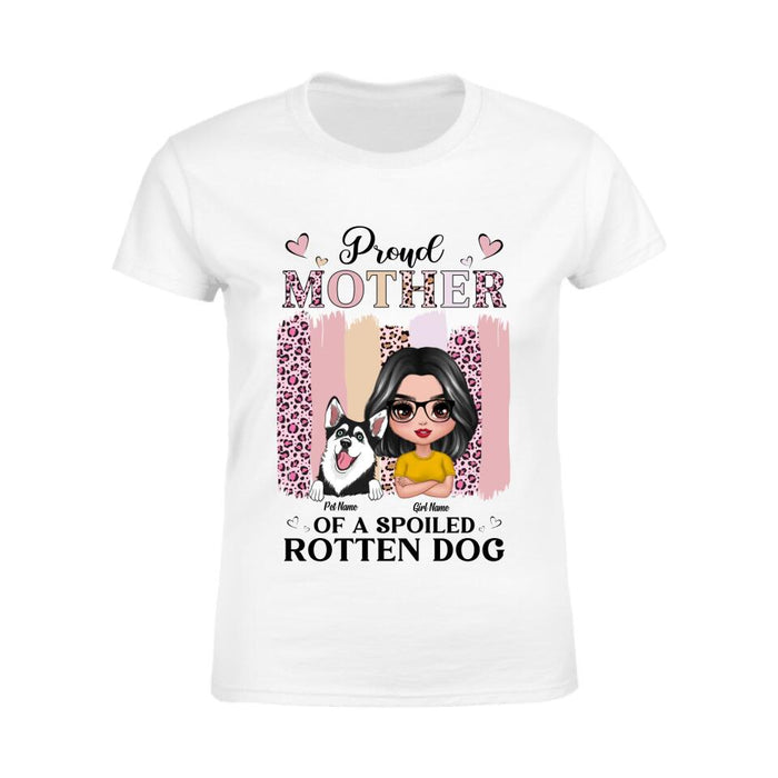 Proud Mother Of A Spoiled Rotten Dog Personalized T-shirt TS-NB2790