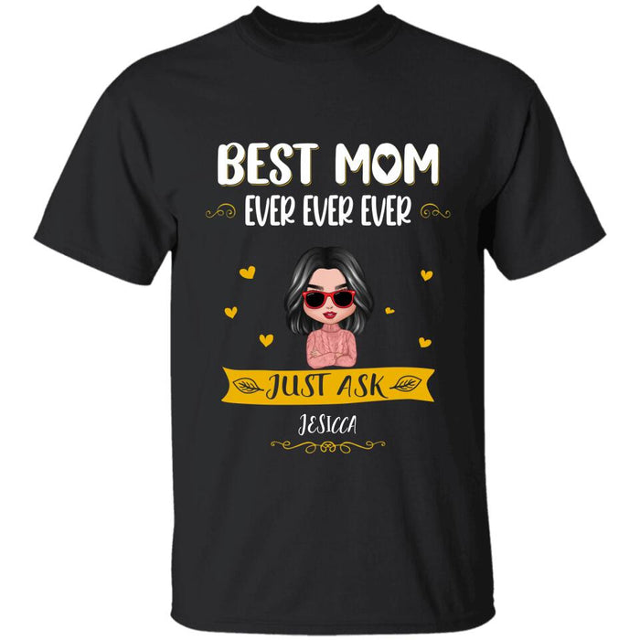 Best Mom Ever Just Ask Personalized T-Shirt TS-PT2817