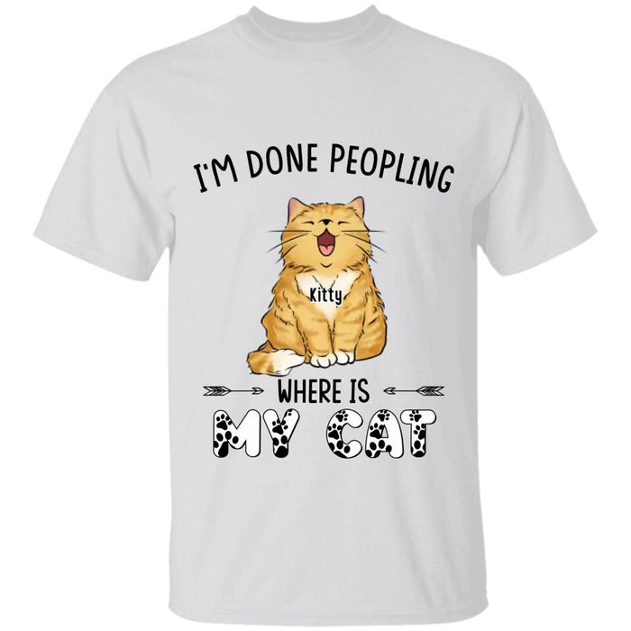 I'm Done Peopling Where Are My Cats Personalized T-shirt TS-NB2492